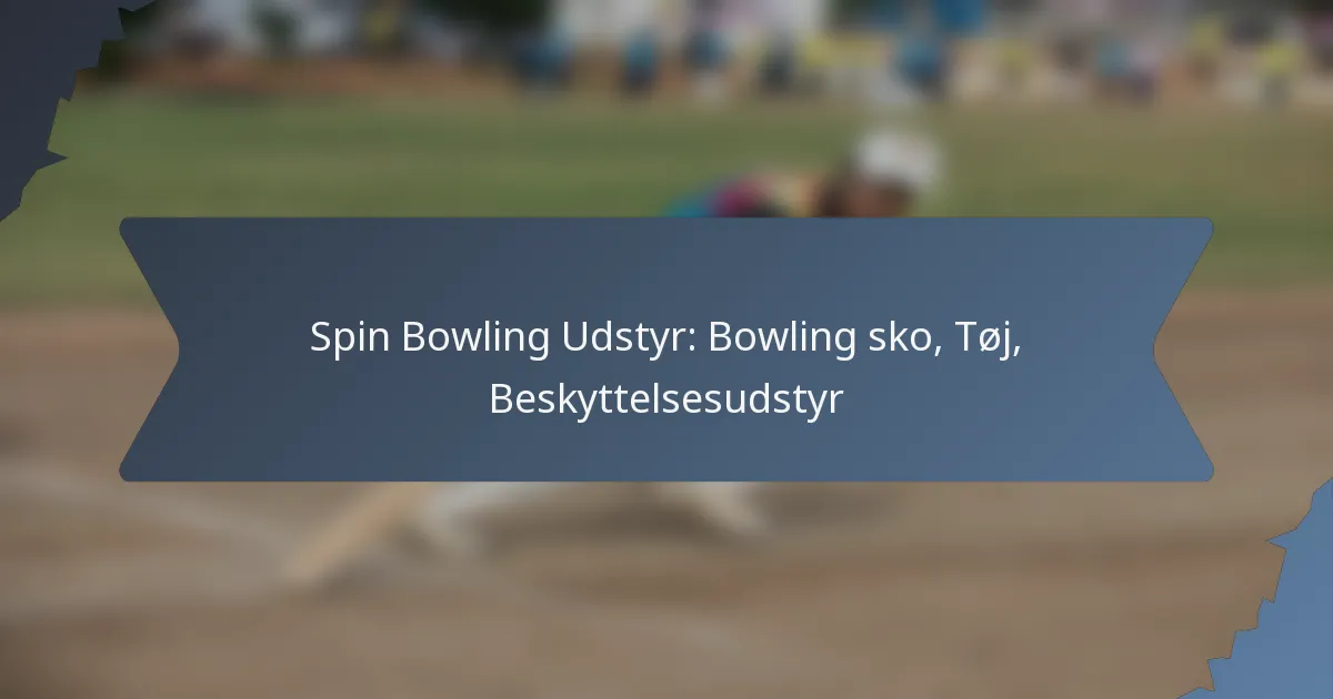 Spin Bowling Udstyr: Bowling sko, Tøj, Beskyttelsesudstyr
