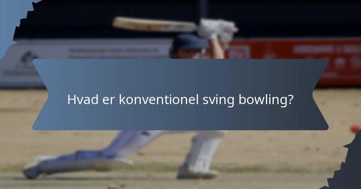 Hvad er konventionel sving bowling?